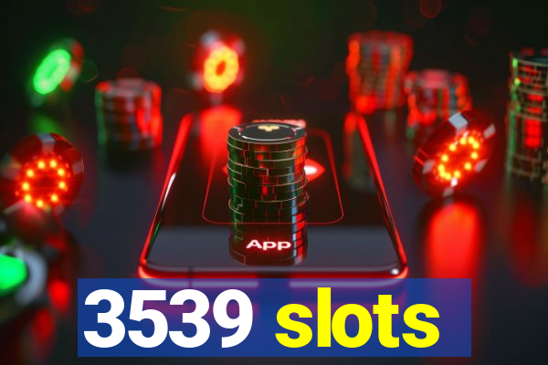 3539 slots